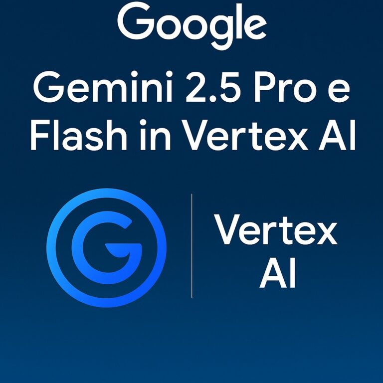 Google lancia Gemini 2.5 Pro e Flash su Vertex AI – iHAL